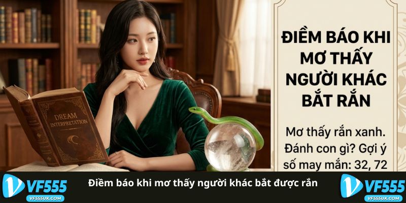 Mơ Thấy Người Khác Bắt Rắn - Ý Nghĩa Và Phân Tích 1 Ý nghĩa mơ thấy người khác bắt được rắn