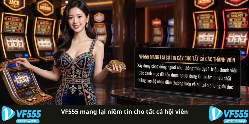 VF555 mang lại niềm tin cho tất cả hội viên
