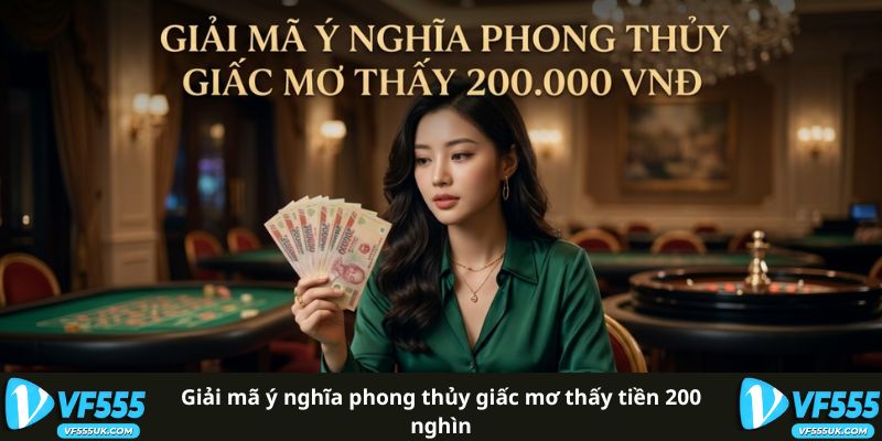 Giải mã ý nghĩa giấc mơ thấy tiền 200 nghìn