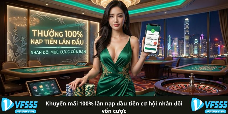 Khuyến mãi 100% lần nạp đầu tiên VF555