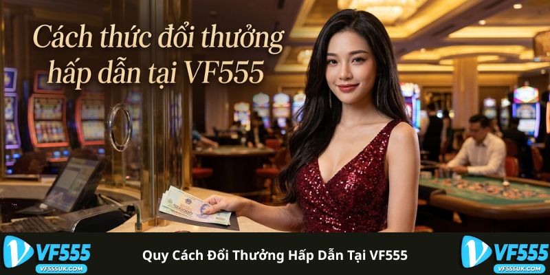 Chương Trình Thành Viên VF555 - Tích Điểm Đổi Thưởng 2 Quy đổi điểm thưởng VF555
