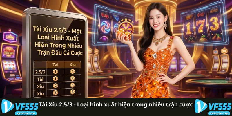Tài Xỉu 2.5/3 - Cách Đọc Kèo Nửa Quả Phổ Biến Nhất 1 Kèo tài xỉu 2.5/3 trong cá cược bóng đá