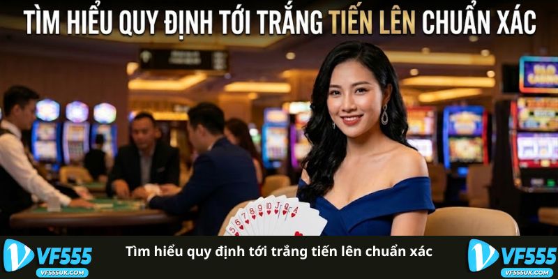 Tới Trắng Tiến Lên - Các Trường Hợp Và Xác Suất 1 Quy định tới trắng trong Tiến Lên